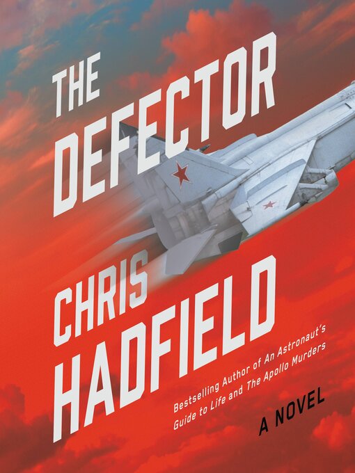 Title details for The Defector by Chris Hadfield - Available